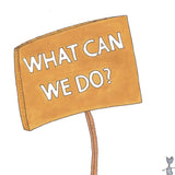 Cartoon of two people standing next to a sign asking 'What can we do?' with a small bird flying above.