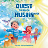 Illustrated book cover for 'Quest to Reach Husain (as)' by Somayeh Zomorodi, featuring three children running joyfully with a bird, deer, and rabbit, under a bright sunburst and blue sky background.