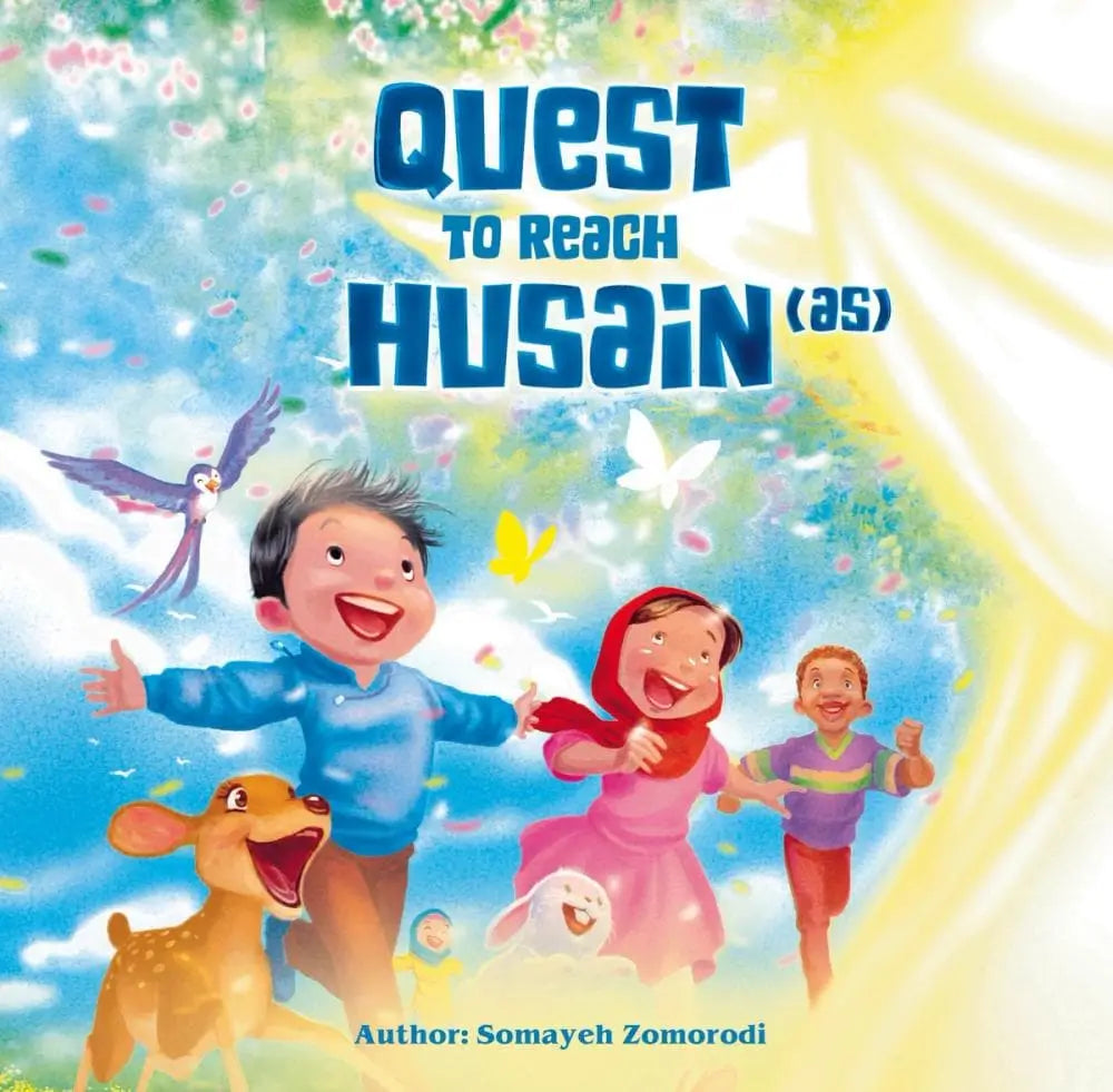 Illustrated book cover for 'Quest to Reach Husain (as)' by Somayeh Zomorodi, featuring three children running joyfully with a bird, deer, and rabbit, under a bright sunburst and blue sky background.