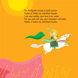 Muharram Nights is an Islamic children's poetry book. It portrays the battle of Karbala and the sacrifices endured in a language easily comprehended by children. The book practically illustrates the story of Imam Hussein's infant son; Abdullah, and the loyalty of our beloved Imam's horse; Zuljanah. Keeping our youth connected with the awaited son of Fatima (pbuh) the book is ended with a poem dedicated to our beloved Imam Mahdi.