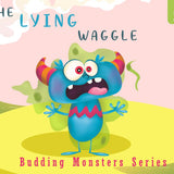 Book cover of 'The Lying Waggle' from the 'Budding Monsters Series' with a colorful monster character.
